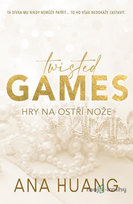 Twisted Games Hry na ostří nože - Ana Huang Twisted Games Hry na ostří nože - Ana Huang