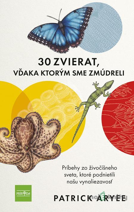 30 zvierat, vďaka ktorým sme zmúdreli - Patrick Aryee 30 zvierat, vďaka ktorým sme zmúdreli - Patrick Aryee