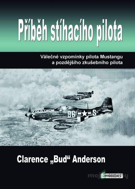Příběh stíhacího pilota - Clarence Anderson Příběh stíhacího pilota - Clarence Anderson