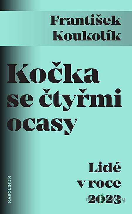 Kočka se čtyřmi ocasy Lidé v roce 2023 - František Koukolík Kočka se čtyřmi ocasy Lidé v roce 2023 - František Koukolík