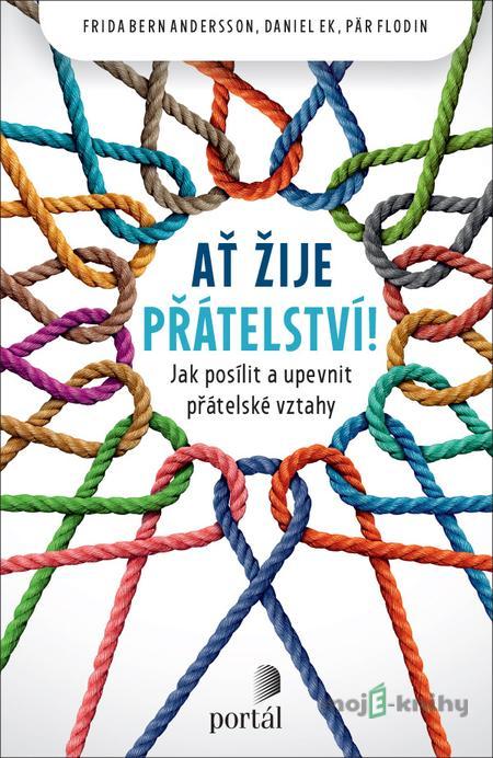 Ať žije přátelství! - Frida Bern Andersson, Daniel Ek, Pär Flodin Ať žije přátelství! - Frida Bern Andersson, Daniel Ek, Pär Flodin