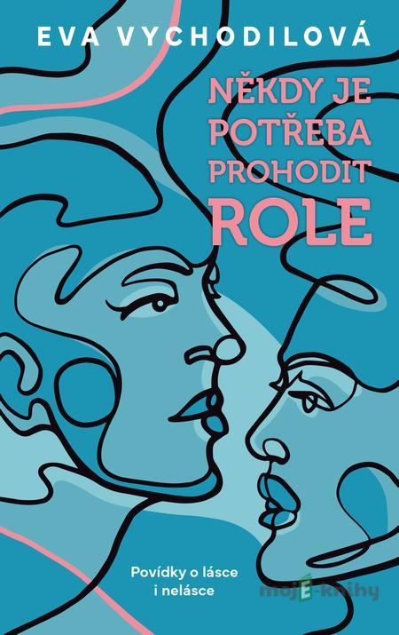 Někdy je potřeba prohodit role - Eva Vychodilová Někdy je potřeba prohodit role - Eva Vychodilová