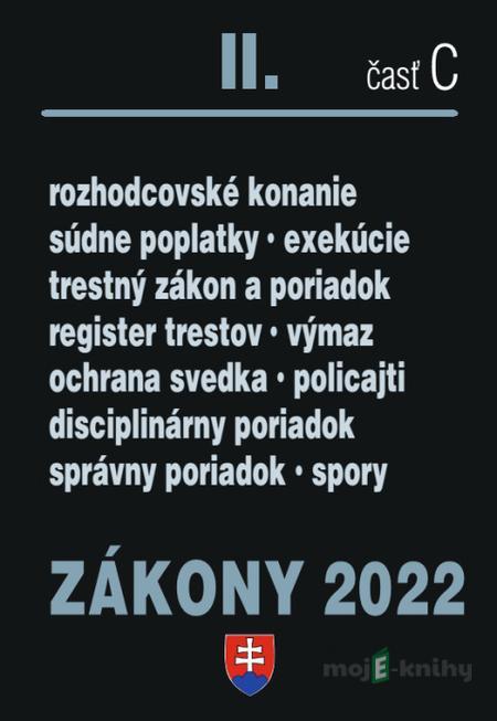 Zákony 2022 II/C - Trestné právo, Exekučný poriadok, Správne právo Zákony 2022 II/C - Trestné právo, Exekučný poriadok, Správne právo