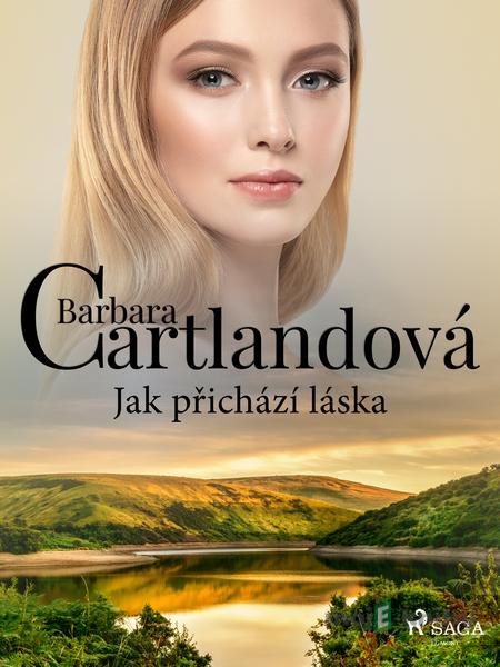 Jak přichází láska - Barbara Cartlandová Jak přichází láska - Barbara Cartlandová