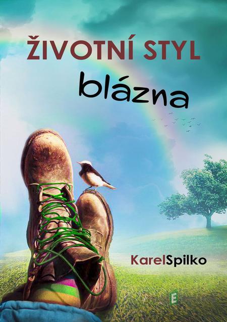 Životní styl blázna - Karel Spilko Životní styl blázna - Karel Spilko