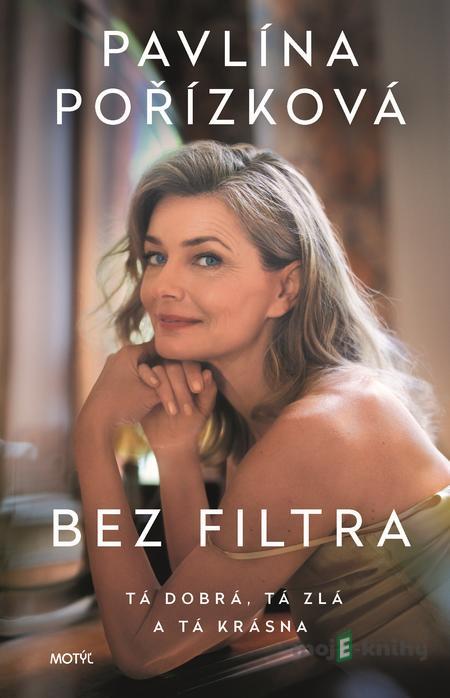 Bez filtra - Pavlína Pořízková Bez filtra - Pavlína Pořízková
