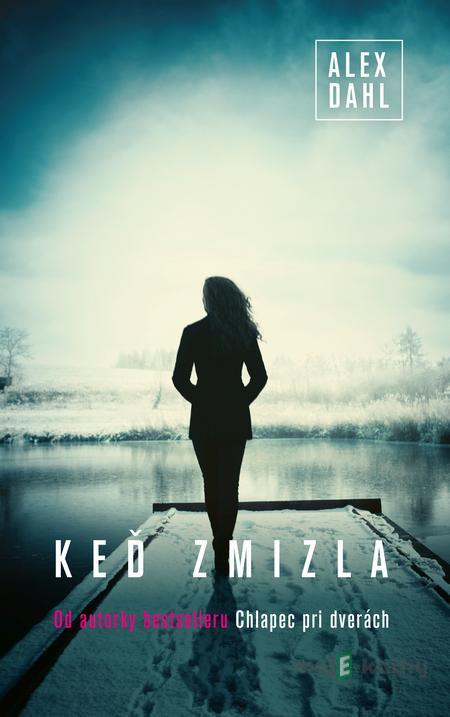 Keď zmizla - Alex Dahl Keď zmizla - Alex Dahl