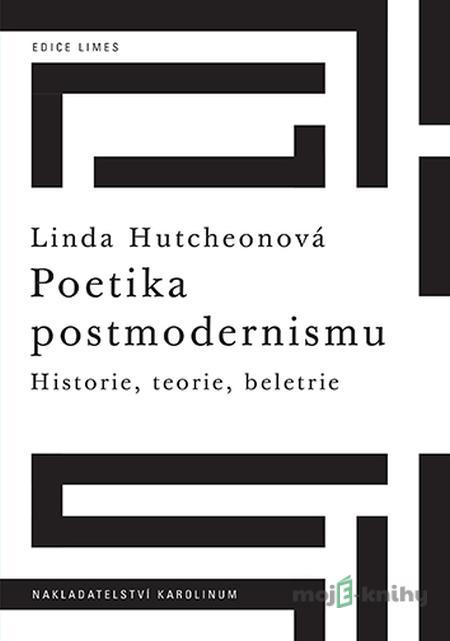 Poetika postmodernismu - Linda Hutchen Poetika postmodernismu - Linda Hutchen
