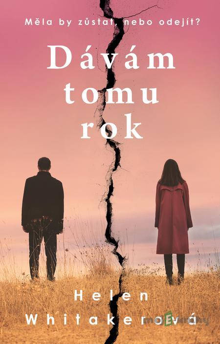 Dávám tomu rok - Helen Whitaker Dávám tomu rok - Helen Whitaker