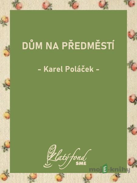Dům na předměstí - Karel Poláček Dům na předměstí - Karel Poláček