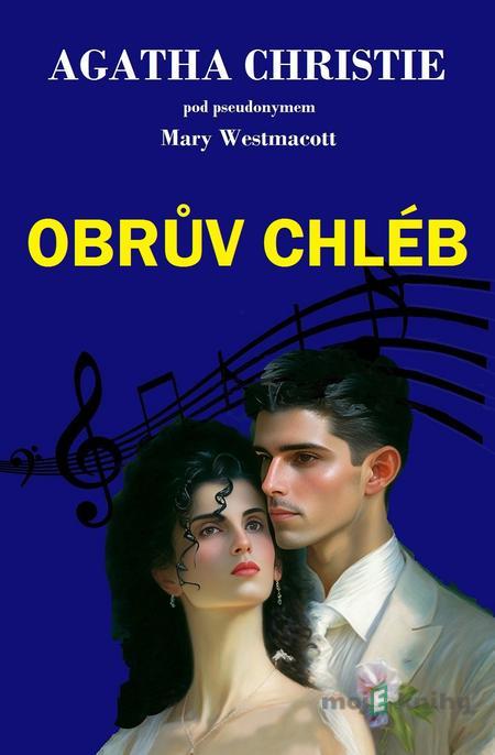 Obrův chléb - Agatha Christie, pod pseudonymem „Mary Westmacott“ Obrův chléb - Agatha Christie, pod pseudonymem „Mary Westmacott“