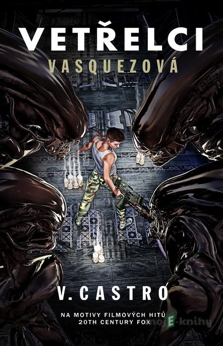 Vetřelci : Vasquezová - V. Castro Vetřelci : Vasquezová - V. Castro