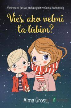 Vieš, ako veľmi ťa ľúbim? - Alma Gross