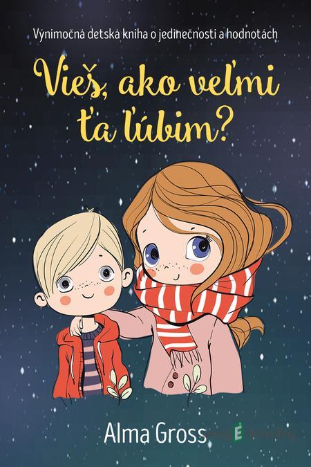 Vieš, ako veľmi ťa ľúbim? - Alma Gross Vieš, ako veľmi ťa ľúbim? - Alma Gross
