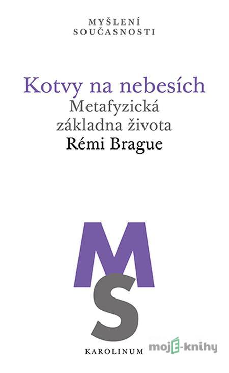 Kotvy na nebesích - Rémi Brague Kotvy na nebesích - Rémi Brague