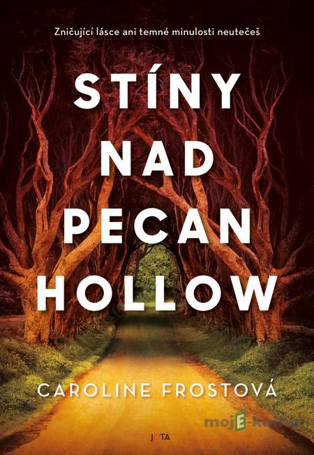 Stíny nad Pecan Hollow - Caroline Fros Stíny nad Pecan Hollow - Caroline Fros