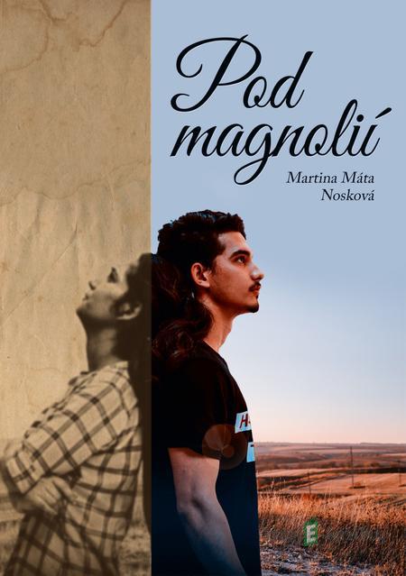 Pod magnolií - Martina Máta Nosková Pod magnolií - Martina Máta Nosková