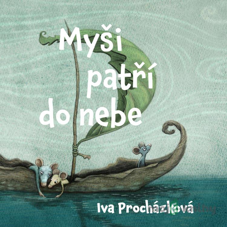 Myši patří do nebe - Iva Procházková Myši patří do nebe - Iva Procházková