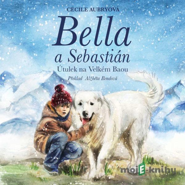 Bella a Sebastián: Útulek na Velkém Baou - Cécile Aubryová