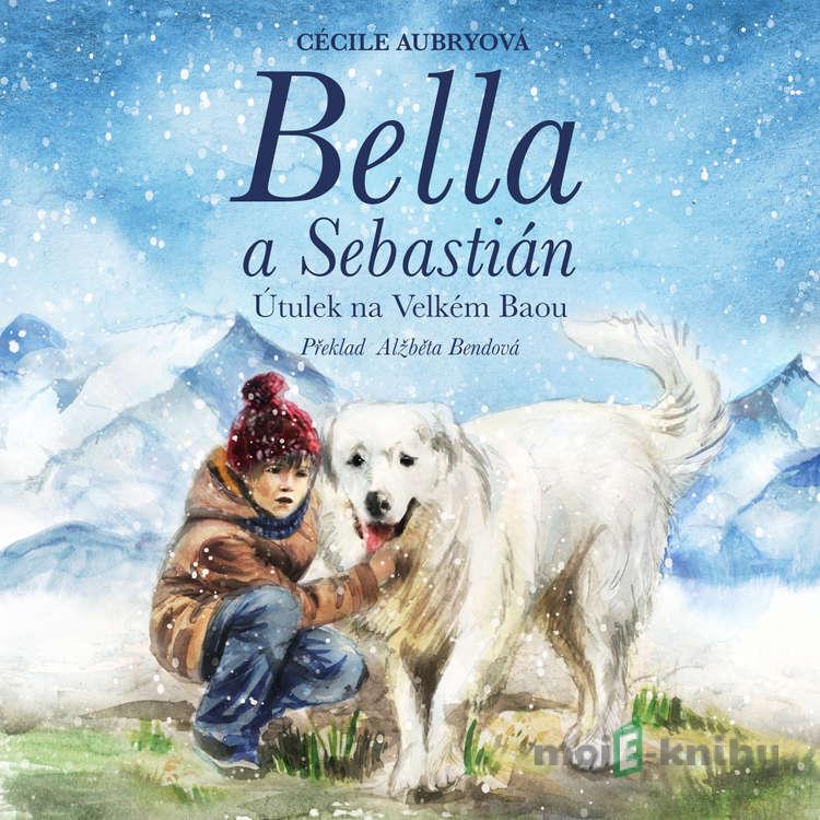 Bella a Sebastián: Útulek na Velkém Baou - Cécile Aubryová Bella a Sebastián: Útulek na Velkém Baou - Cécile Aubryová