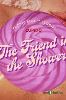 The Friend in the Shower - And Other Queer Erotic Short Stories from Cupido (EN) -  Cupido