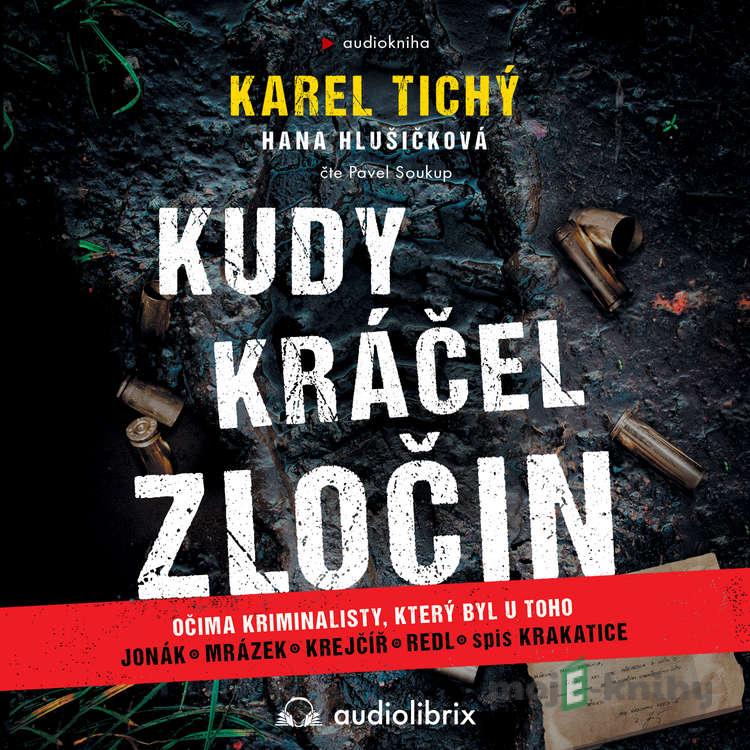 Kudy kráčel zločin - Karel Tichý,Jana Hlušičková Kudy kráčel zločin - Karel Tichý,Jana Hlušičková