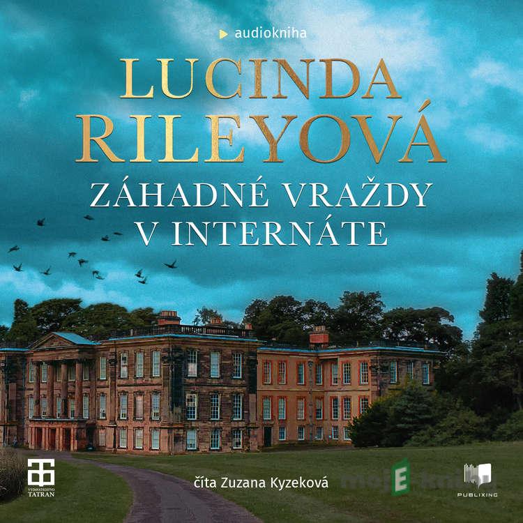 Záhadné vraždy v internáte - Lucinda Riley Záhadné vraždy v internáte - Lucinda Riley