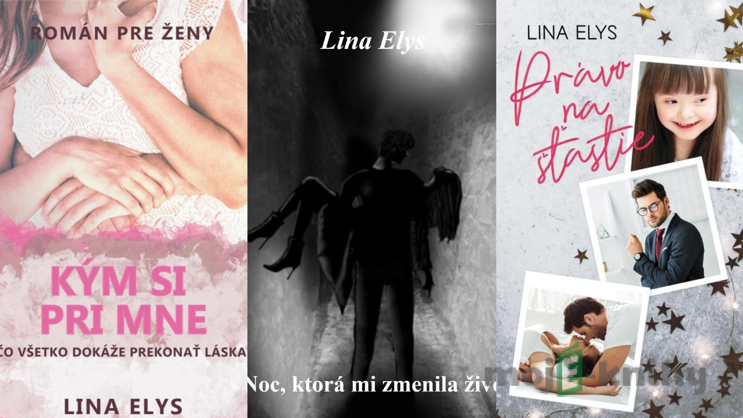 Noc, ktorá mi zmenila život + Kým si pri mne + Právo na šťastie - Lina Elys Noc, ktorá mi zmenila život + Kým si pri mne + Právo na šťastie - Lina Elys