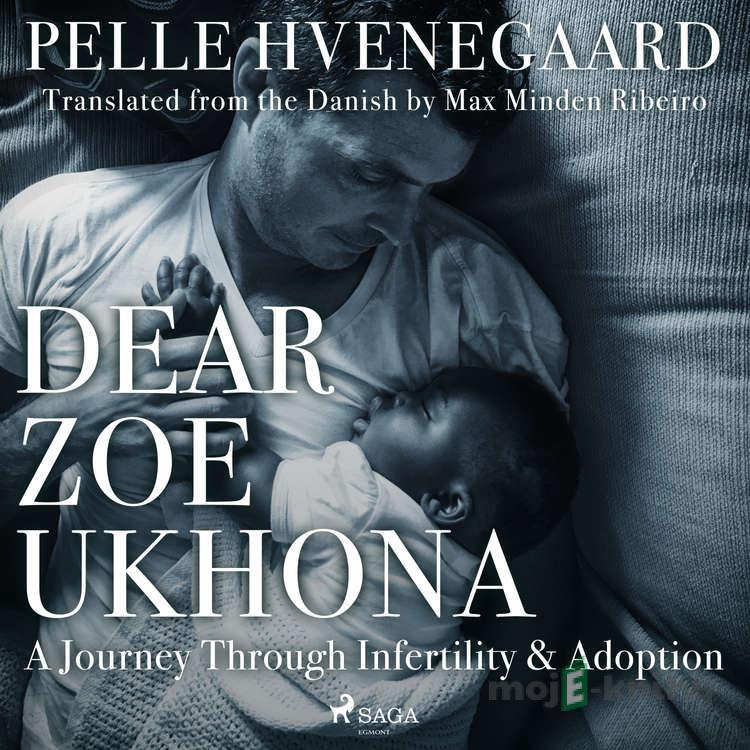Dear Zoe Ukhona: a Journey through Infertility and Adoption (EN) - Zindzi Mandela,Pelle Hvenegaard Dear Zoe Ukhona: a Journey through Infertility and Adoption (EN) - Zindzi Mandela,Pelle Hvenegaard