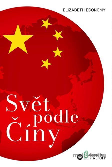 Svět podle Číny - Elizabeth Economy Svět podle Číny - Elizabeth Economy