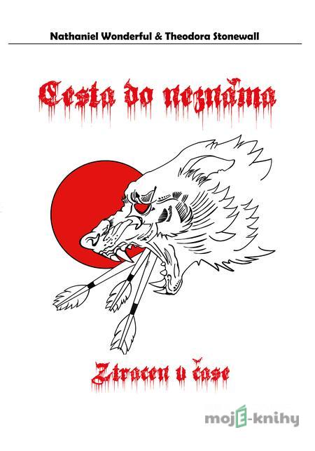 Cesta do neznáma - Nathaniel Wonderful, Theodora Stonewall Cesta do neznáma - Nathaniel Wonderful, Theodora Stonewall