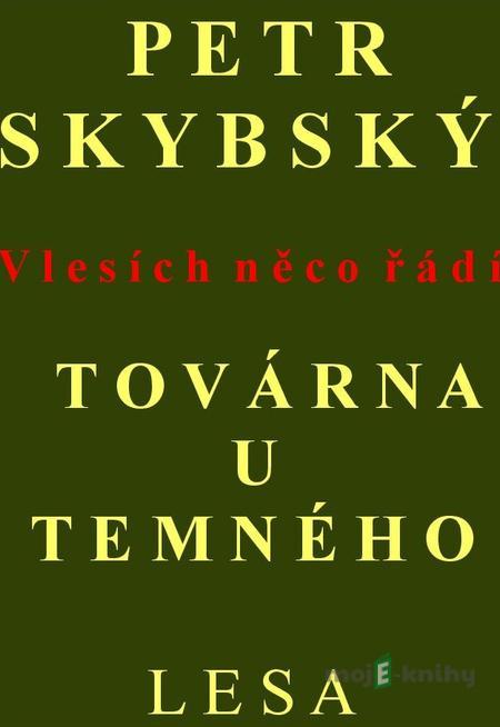 Továrna u temného lesa - Petr Skybský Továrna u temného lesa - Petr Skybský