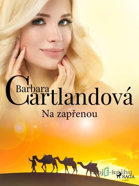 Na zapřenou - Barbara Cartlandová Na zapřenou - Barbara Cartlandová