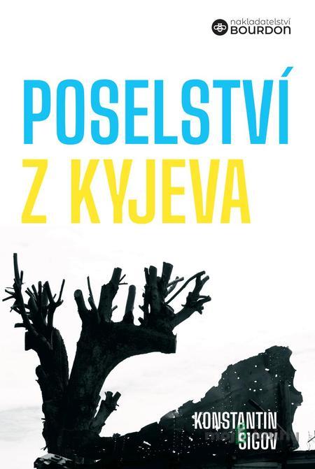 Poselství z Kyjeva o Ukrajině a Evropě - Konstantin Sigov Poselství z Kyjeva o Ukrajině a Evropě - Konstantin Sigov