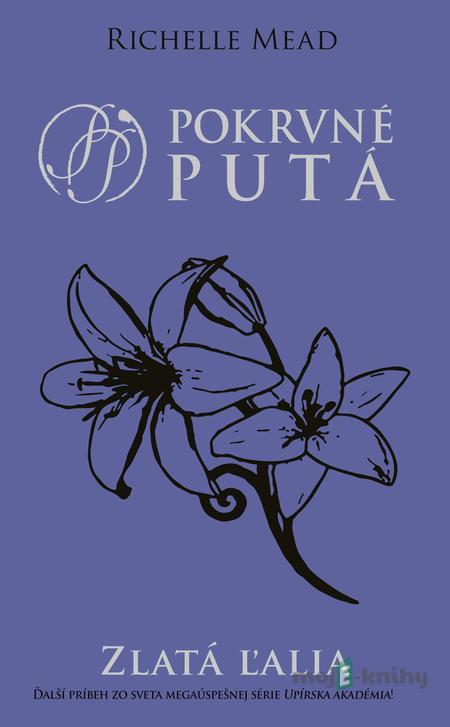Zlatá ľalia - Richelle Mead Zlatá ľalia - Richelle Mead