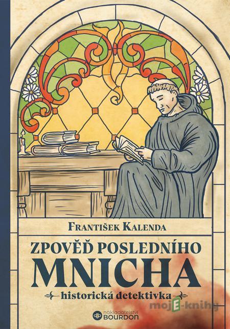 Zpověď posledního mnicha - František Kalenda Zpověď posledního mnicha - František Kalenda