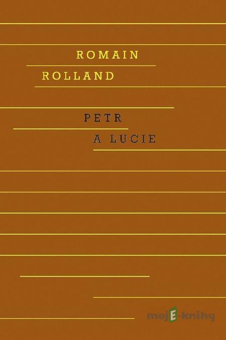 Petr a Lucie - Rolland Romain Petr a Lucie - Rolland Romain