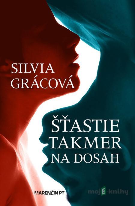 Šťastie takmer na dosah - Silvia Grácová Šťastie takmer na dosah - Silvia Grácová