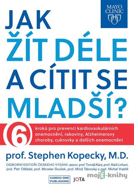 Mayo Clinic: Jak žít déle a cítit se mladší? - Stephen Kopecky Mayo Clinic: Jak žít déle a cítit se mladší? - Stephen Kopecky