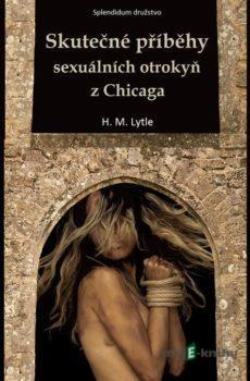 Skutečné příběhy sexuálních otrokyň z Chicaga - H. M. Lytle