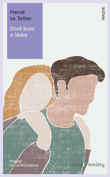 Dosť bolo o láske - Hervé Le Tellier Dosť bolo o láske - Hervé Le Tellier