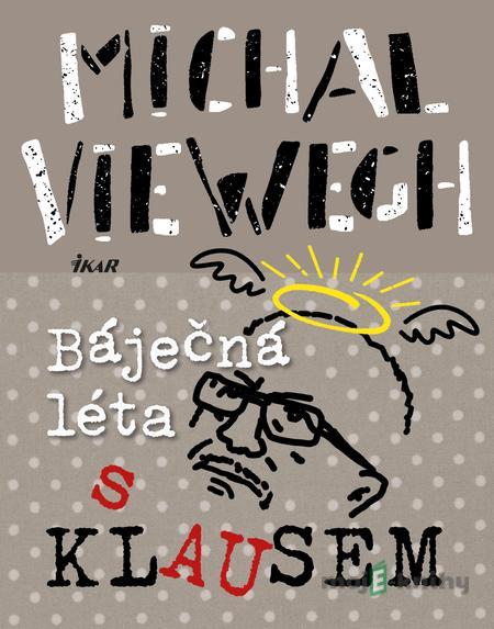 Báječná léta s Klausem - Michal Viewegh Báječná léta s Klausem - Michal Viewegh