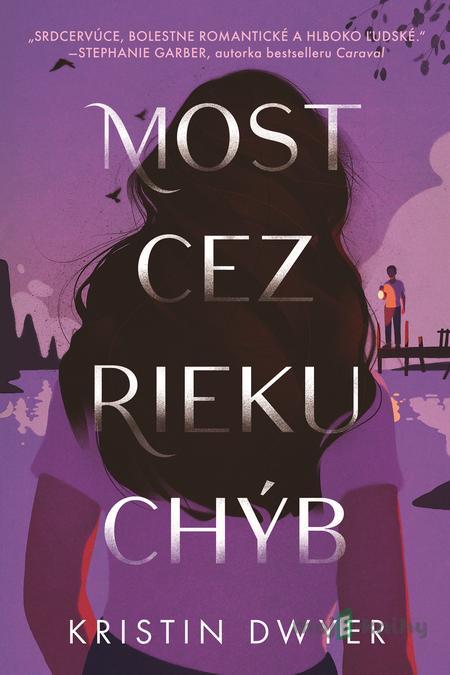 Most cez rieku chýb - Kristin Dwyer Most cez rieku chýb - Kristin Dwyer