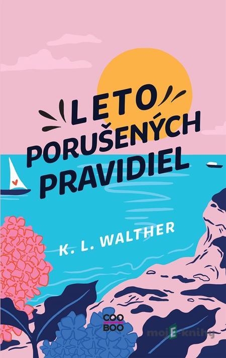 Leto porušených pravidiel - K. L. Walther Leto porušených pravidiel - K. L. Walther