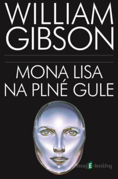 Mona Lisa na plné gule - William Gibson