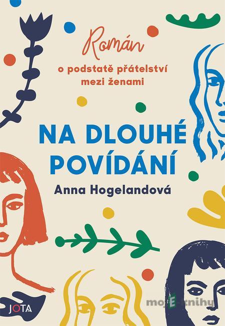 Na dlouhé povídání - Anna Hogeland Na dlouhé povídání - Anna Hogeland