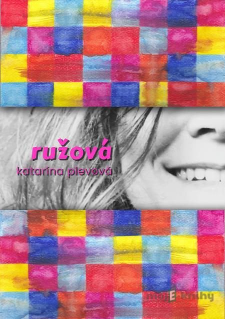 Ružová - Katarína Plevová Ružová - Katarína Plevová