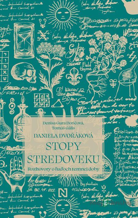 Stopy stredoveku - Tomáš Gális, Denisa Gura Doričová, Daniela Dvořáková Stopy stredoveku - Tomáš Gális, Denisa Gura Doričová, Daniela Dvořáková