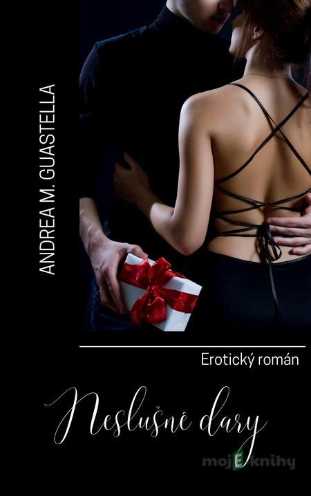 Neslušné dary - Andrea M. Guastella Neslušné dary - Andrea M. Guastella