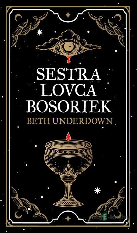 Sestra lovca bosoriek - Beth Underdown Sestra lovca bosoriek - Beth Underdown
